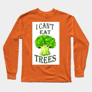 I CAN'T EAT TREES Long Sleeve T-Shirt